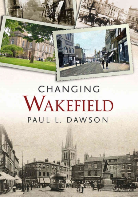 Changing Wakefield, Paperback / softback Book