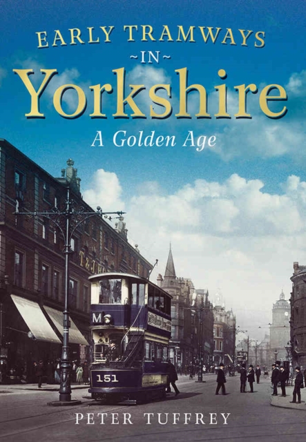 Early Tramways of  Yorkshire, Paperback / softback Book