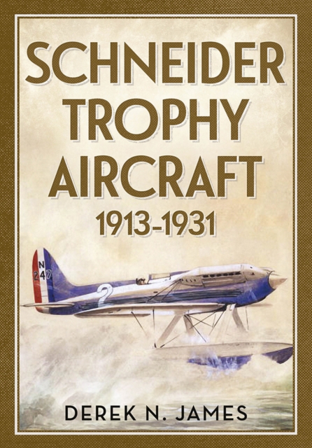 Schneider Trophy Aircraft 1913-1931, Hardback Book