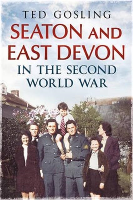 Seaton and East Devon in the Second World War, Paperback / softback Book