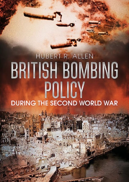 British Bombing Policy During the Second World War, Paperback / softback Book