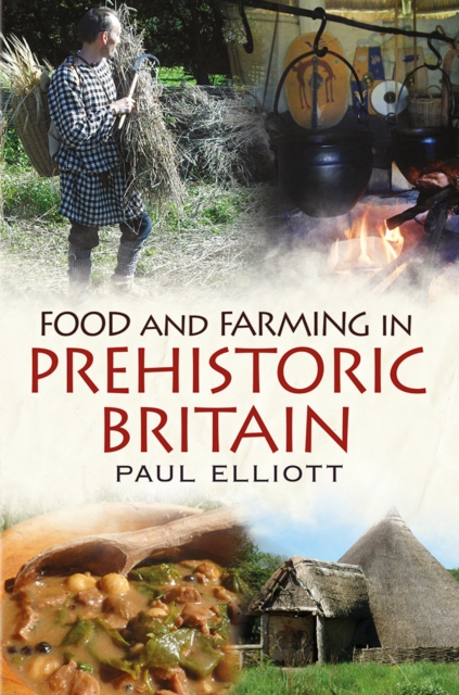 Food and Farming in Prehistoric Britain, Hardback Book