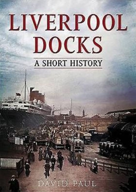 Liverpool Docks : A Short History, Paperback / softback Book