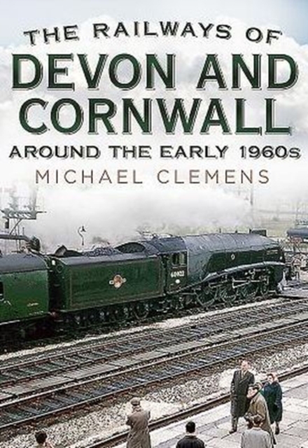 The Railways of Devon and Cornwall Around the Early 1960s, Hardback Book