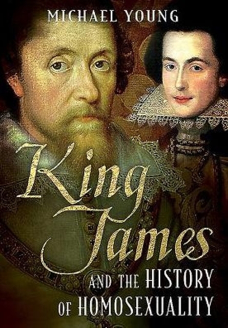 King James and the History of Homosexuality, Hardback Book