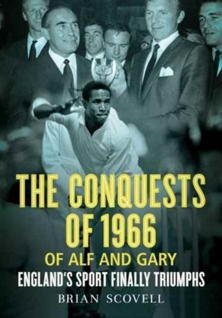 Conquests of 1966 of Alf and Gary : England'S Sport Finally Triumphs, Paperback / softback Book