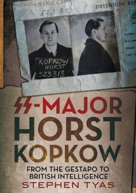 SS-Major Horst Kopkow : From the Gestapo to British Intelligence, Hardback Book
