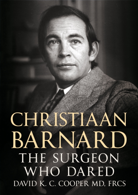 Christiaan Barnard : The Surgeon Who Dared, Hardback Book