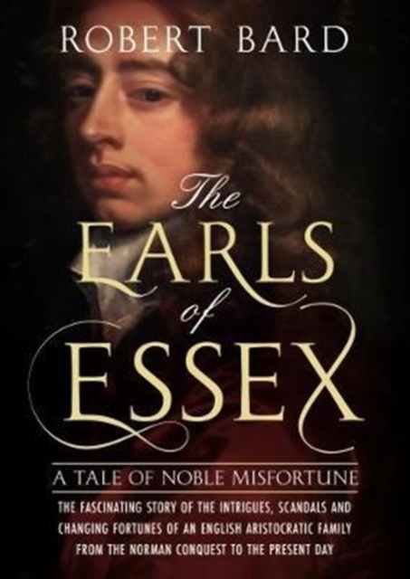 The Earls of Essex : A Tale of Noble Misfortune, Hardback Book