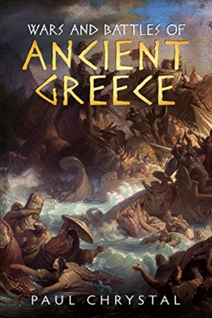 Wars and Battles of Ancient Greece, Hardback Book