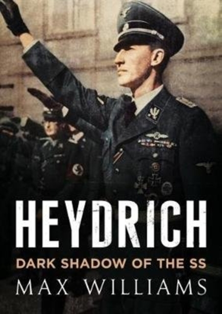 Heydrich : Dark Shadow of the SS, Hardback Book