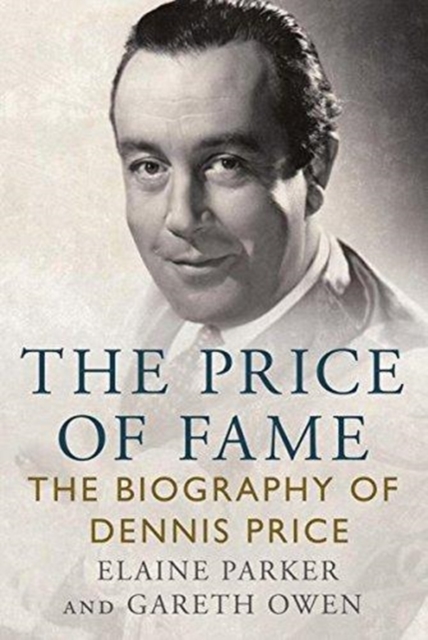 The Price of Fame : The Biography of Dennis Price, Hardback Book