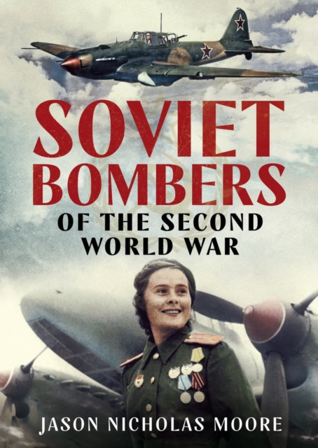 Soviet Bombers of the Second World War, Hardback Book