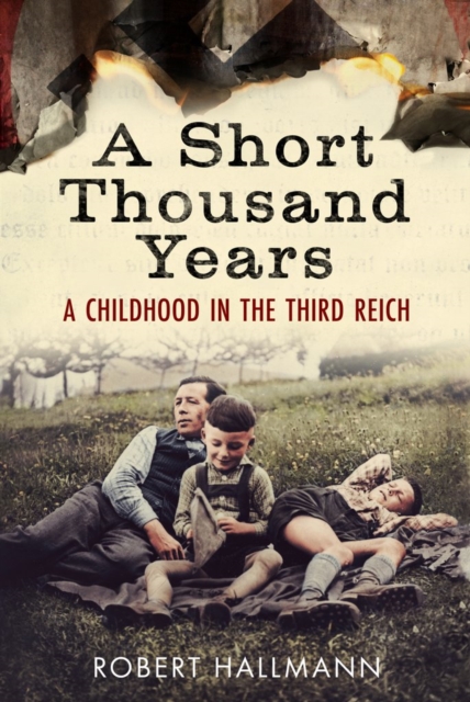 A Short Thousand Years : A Childhood in the Third Reich, Hardback Book