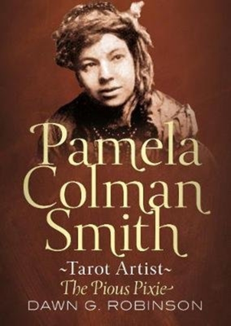 Pamela Colman Smith, Tarot Artist : The Pious Pixie, Paperback / softback Book