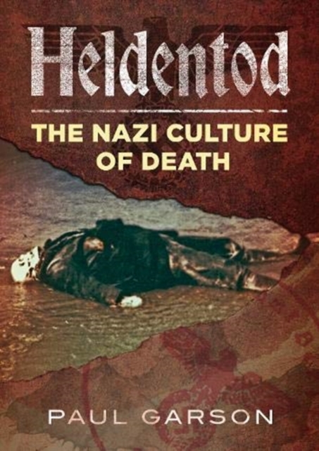Heldentod : The Nazi Culture of Death, Hardback Book