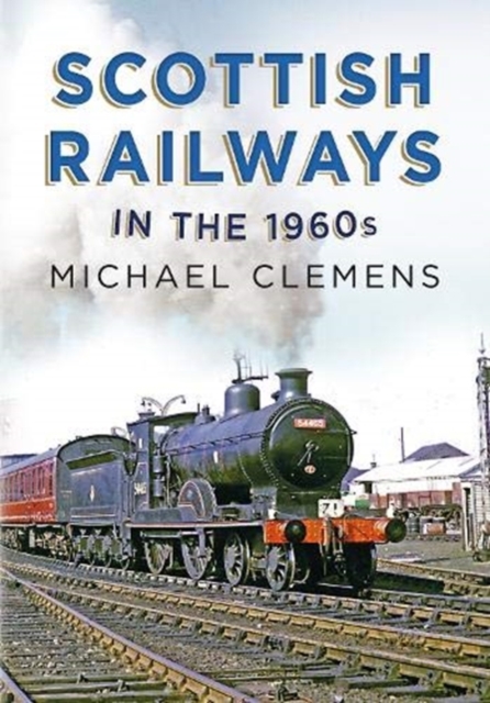 Scottish Railways in the 1960s, Hardback Book