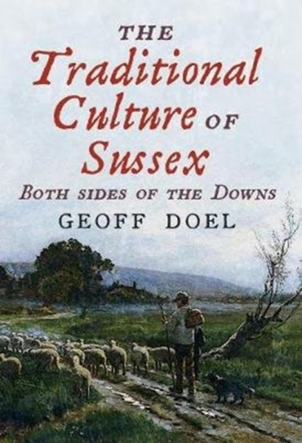 The Traditional Culture of Sussex : Both Sides of the Downs, Paperback / softback Book
