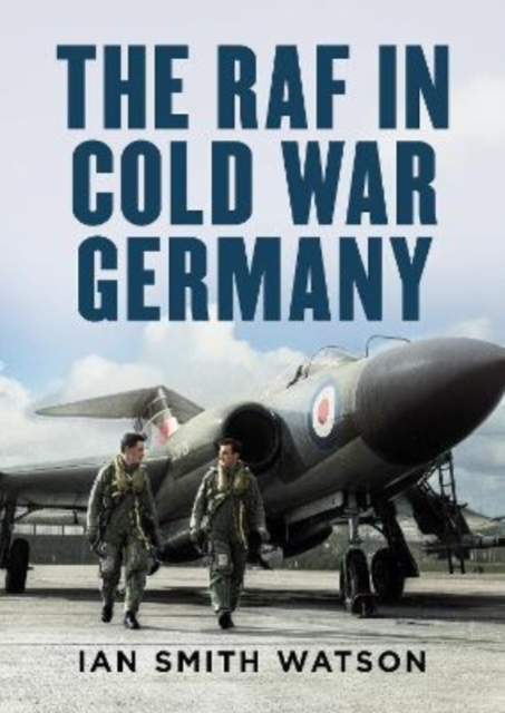 The RAF in Cold War Germany, Hardback Book