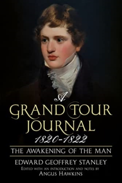 A Grand Tour Journal 1820-1822 : The Awakening of the Man, Hardback Book