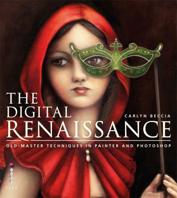 The Digital Renaissance : Old-Master Techniques in Painter and Photoshop, Paperback Book