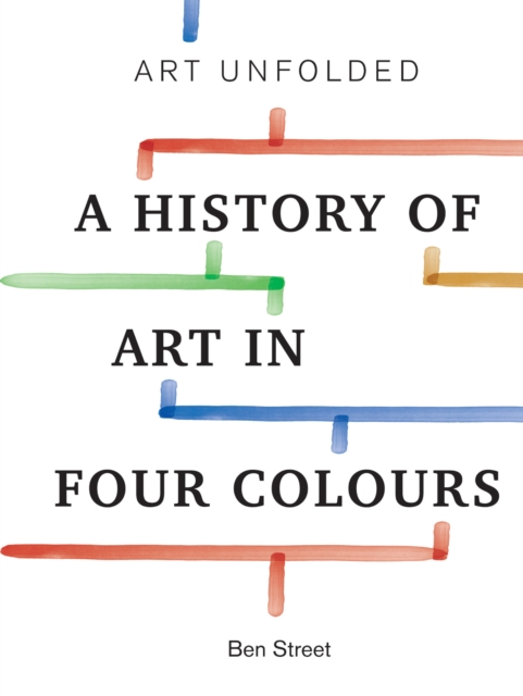 Art Unfolded : A History of Art in Four Colours, EPUB eBook