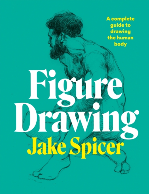 Figure Drawing : A complete guide to drawing the human body, Paperback / softback Book