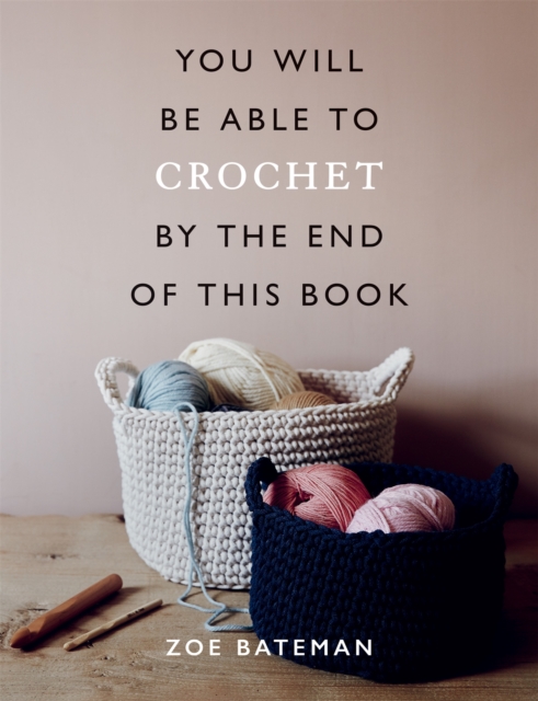 You Will Be Able to Crochet by the End of This Book, Paperback / softback Book