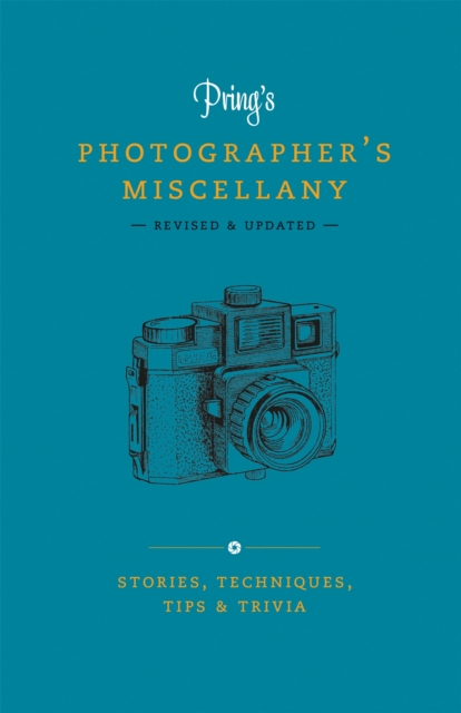 Pring's Photographer's Miscellany : Stories, Techniques, Tips & Trivia, Hardback Book