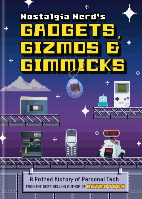 Nostalgia Nerd's Gadgets, Gizmos & Gimmicks : A Potted History of Personal Tech, EPUB eBook