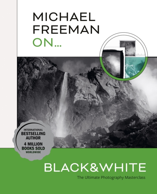 Michael Freeman On... Black & White : The Ultimate Photography Masterclass, EPUB eBook