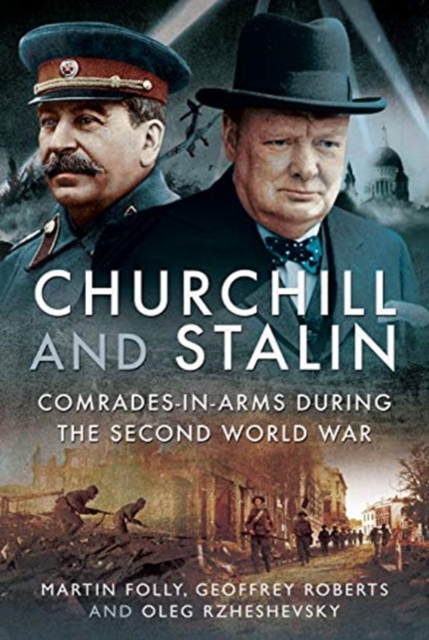 Churchill and Stalin : Comrades-in-Arms during the Second World War, Hardback Book