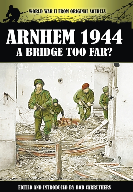 Arnhem 1944 - A Bridge Too Far?, Paperback / softback Book