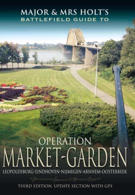 Major and Mrs Holt's Battlefield Guide: Operation Market Garden, Paperback / softback Book