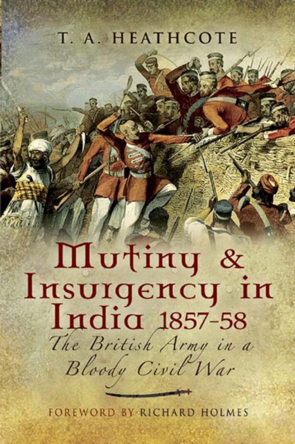 Mutiny & Insurgency in India, 1857-58 : The British Army in a Bloody Civil War, EPUB eBook