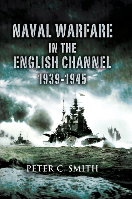 Naval Warfare in the English Channel, 1939-1945, EPUB eBook