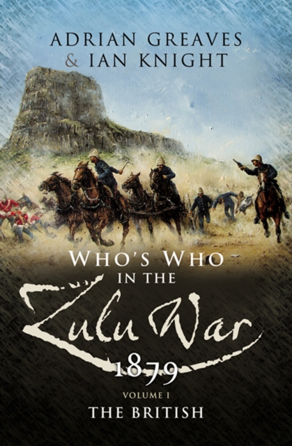 Who's Who in the Zulu War, 1879: The British, EPUB eBook