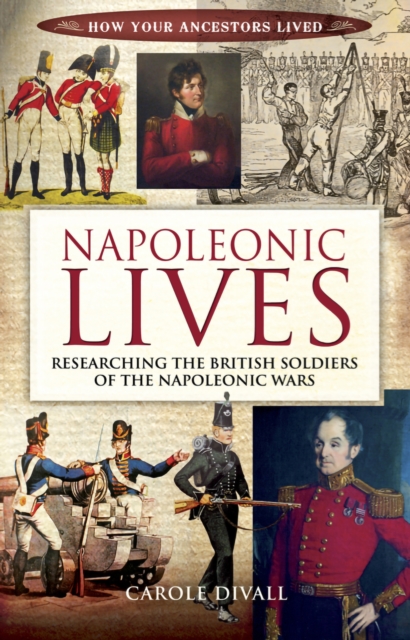Napoleonic Lives : Researching the British Soldiers of the Napoleonic Wars, EPUB eBook