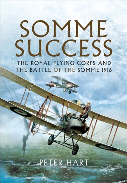 Somme Success : The Royal Flying Corps and the Battle of The Somme 1916, EPUB eBook
