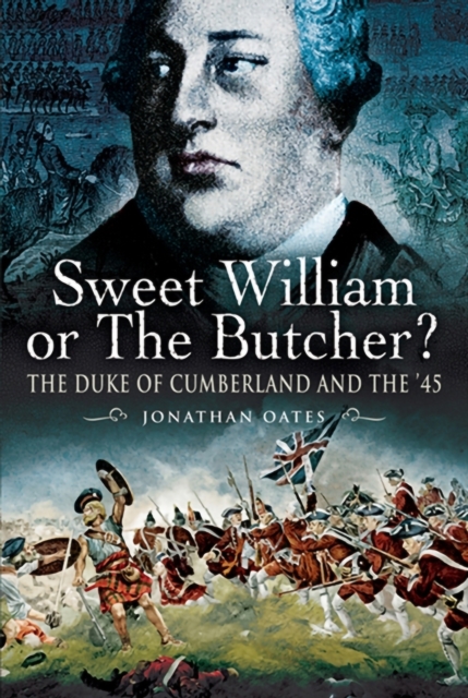 Sweet William or the Butcher? : The Duke of Cumberland and the '45, EPUB eBook