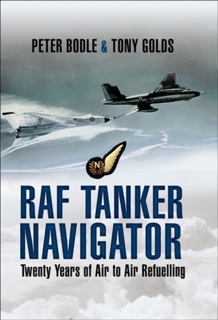 RAF Tanker Navigator : Twenty Years of Air to Air Refuelling, EPUB eBook