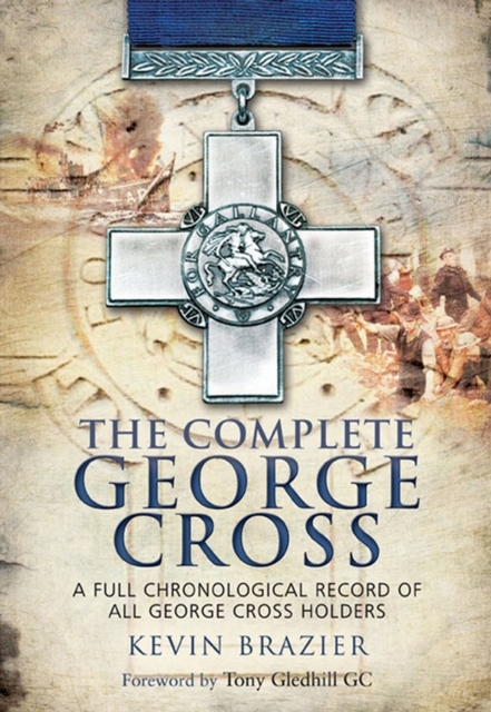 The Complete George Cross : A Full Chronological Record of all George Cross Holders, EPUB eBook
