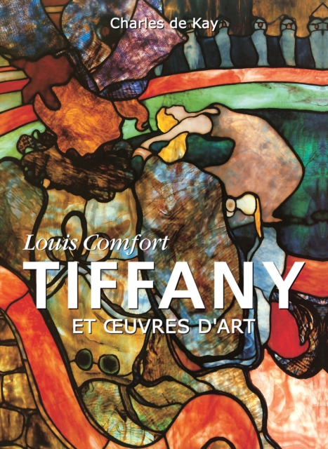 Louis Comfort Tiffany et œuvres d'art, EPUB eBook