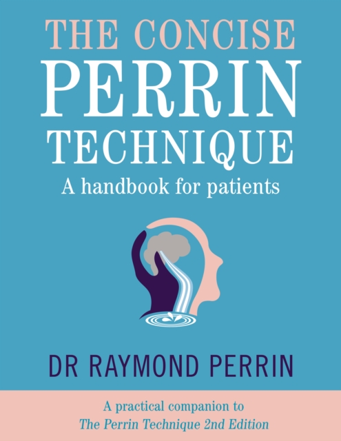 The Concise Perrin Technique : A Handbook for Patients, Paperback / softback Book