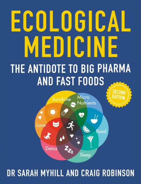 Ecological Medicine, 2nd Edition : The Antidote to Big Pharma and Fast Food, Paperback / softback Book