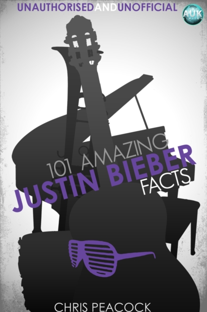 101 Amazing Justin Bieber Facts, EPUB eBook
