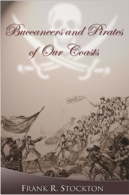 Buccaneers and Pirates of Our Coasts, EPUB eBook