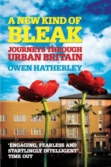 A New Kind of Bleak : Journeys through Urban Britain, Paperback / softback Book