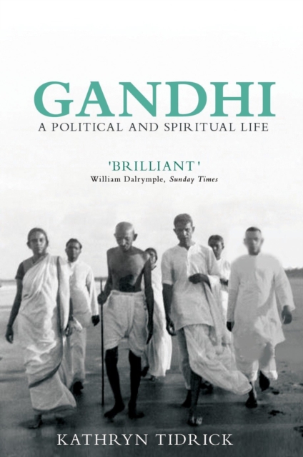 Gandhi : A Political and Spiritual Life, Paperback / softback Book