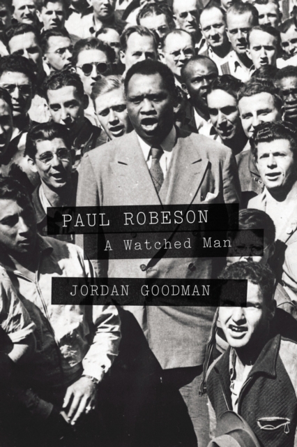 Paul Robeson : A Watched Man, Hardback Book